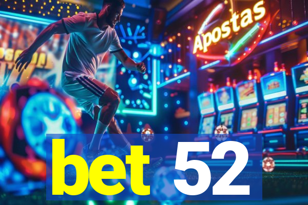 bet 52